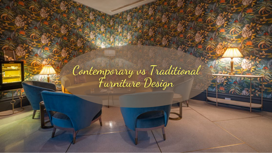 Traditional vs Contemporary Interior Furniture Design